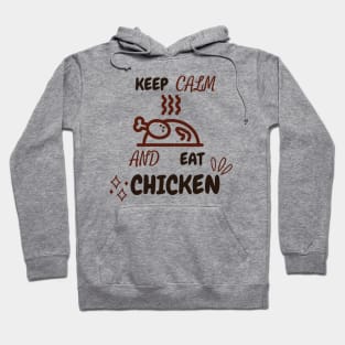 Keep Calm And Eat Chicken - Grilled Chicken With Text Design Hoodie